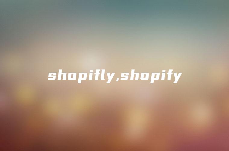 shopifly,shopify