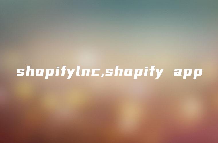 shopifylnc,shopify app