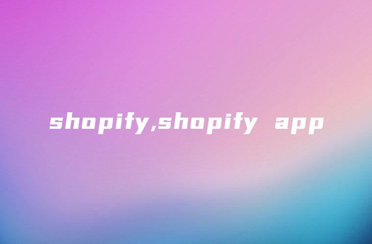 shopify,shopify app